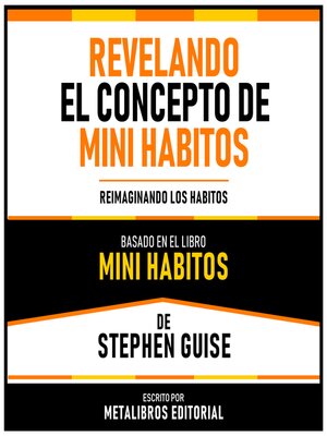 cover image of Revelando El Concepto De Mini Habitos--Basado En El Libro Mini Habitos De Stephen Guise